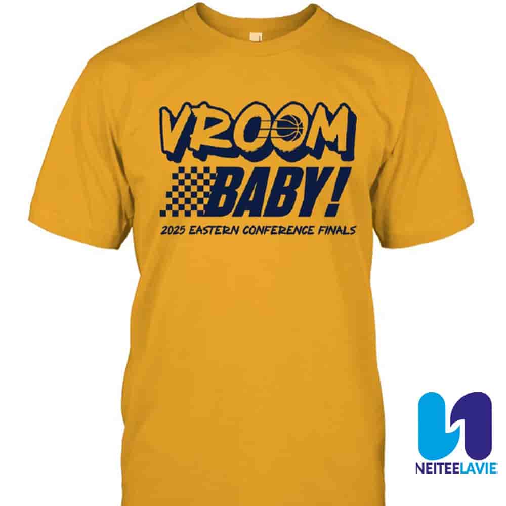 Indiana Pacers Vroom Baby 2025 Eastern Conference Finals Merchandise Unisex T-Shirt Indiana Pacers Vroom Baby 2025 Eastern Conference Finals Merchandise Unisex T-Shirt