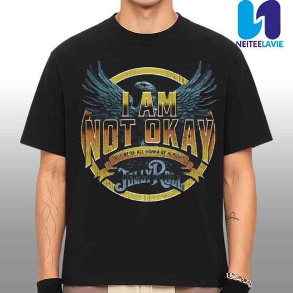 Jelly Roll I Am Not Okay But We Are All Gonna Be Alright Merchandise Unisex T-Shirt