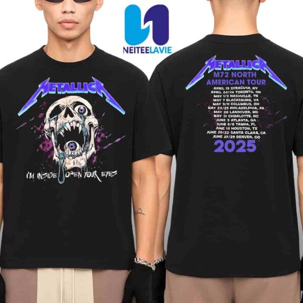 Metallica M72 North American Tour 2025 Tour Dates Skull Im Inside Open Your Eyes Merchandise Two Sides Unisex T-Shirt