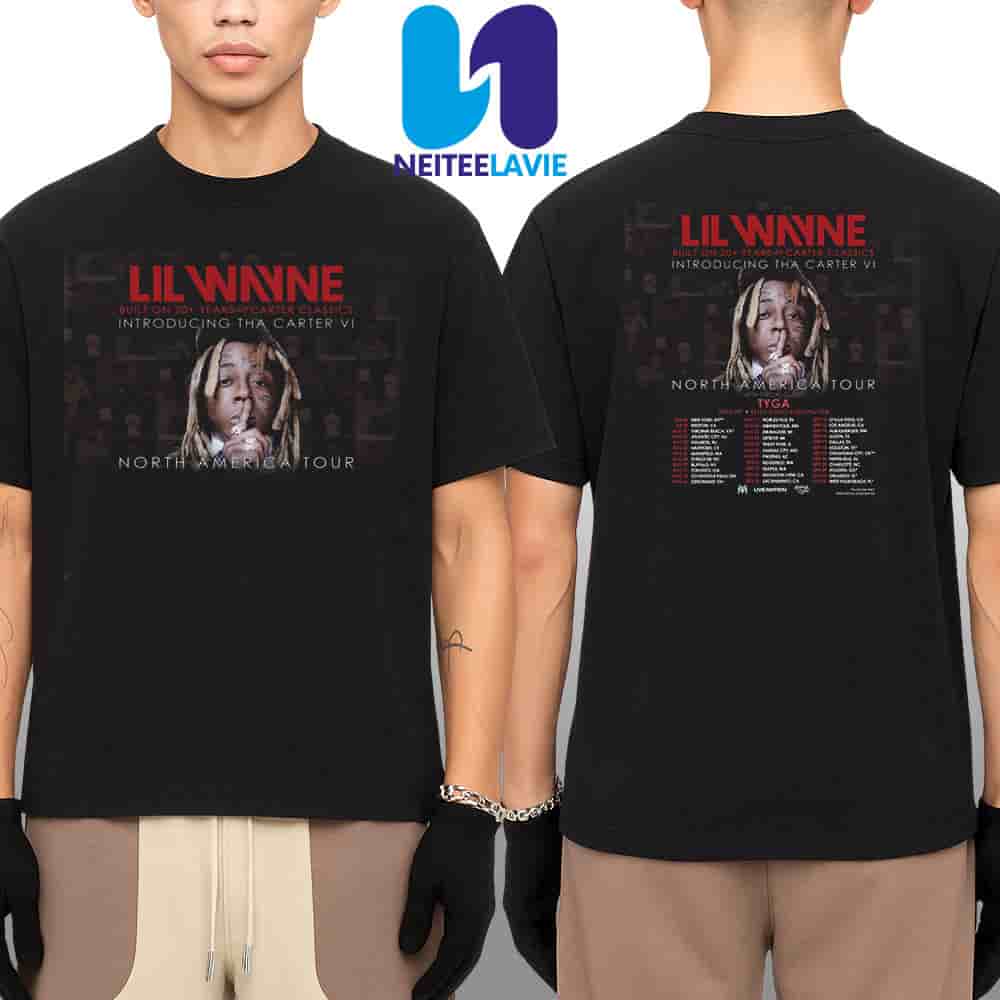 Lil Wayne Tha Carter VI North American Tour Dates 2025 With Special Guest Tyga NoCap And Belly Gang Merchandise Two Sided Unisex T-Shirt Lil Wayne Tha Carter VI North American Tour Dates 2025 With Special Guest Tyga NoCap And Belly Gang Merchandise Two Sided Unisex T-Shirt