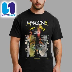Maroon 5 Love Is Like US Fall Tour Dates List 2025 With Special Guest Claire Rosinkranz Merchandise Unisex T-Shirt