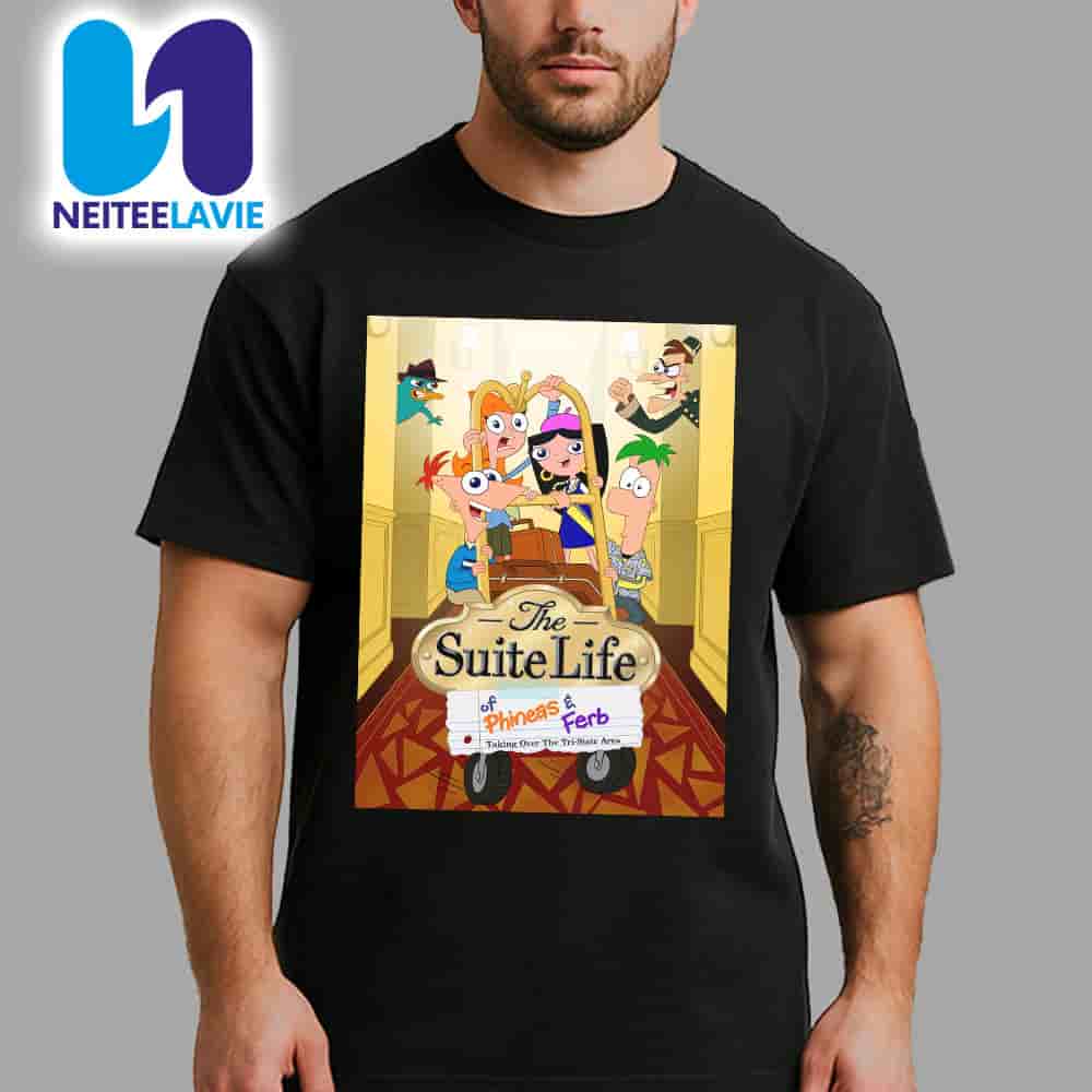 Official Poster The Suite Life Of Phineas And Ferb Taking Over The Tri-State Area Merchandise Unisex T-Shirt Official Poster The Suite Life Of Phineas And Ferb Taking Over The Tri-State Area Merchandise Unisex T-Shirt