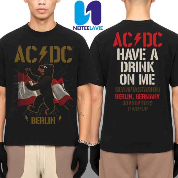 AC/DC PWR/UP World Tour 2025 Venue Tee In Berlin Germany On June 30 At Olympiastadion Have A Drink On Me Merchandise Unisex T-Shirt
