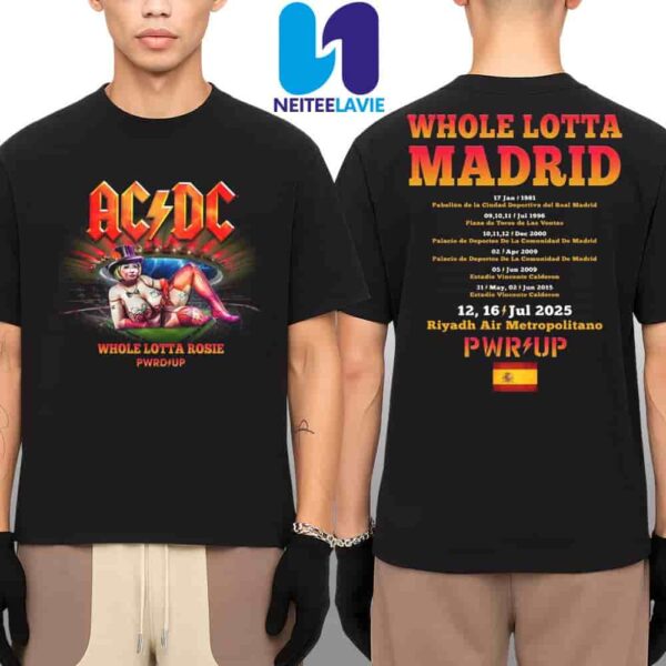 AC/DC PWR/UP World Tour 2025 Venue Tee In Madrid Spain On July 12 And 16 At Riyadh Air Metropolitano Merch Whold Lotta Rosie Two Sided Unisex T-Shirt