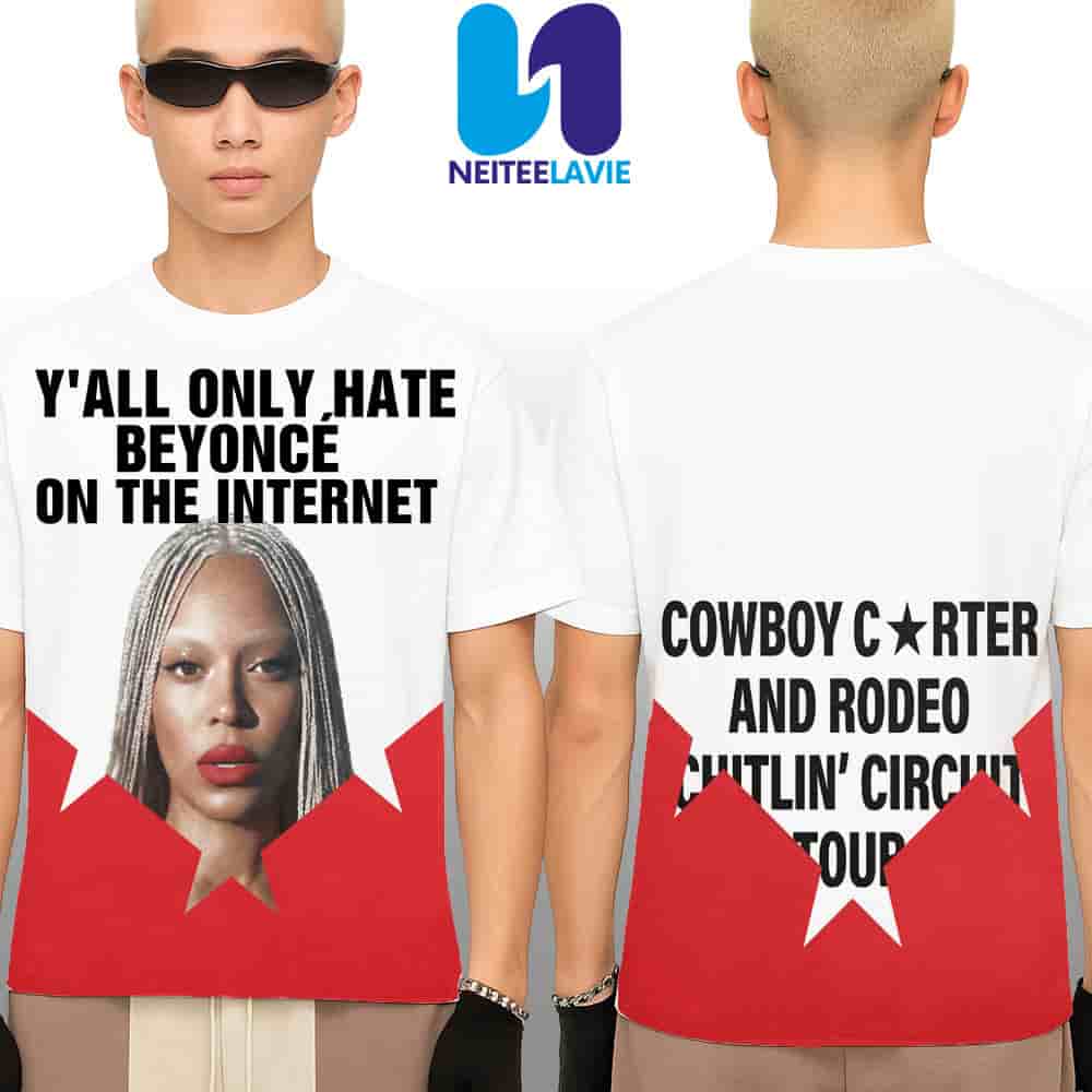 Beyonce Cowboy Carter World Tour 2025 Yall Only Hate Beyonce On The Internet Tee Merchandise Two Sided Unisex T-Shirt Beyonce Cowboy Carter World Tour 2025 Yall Only Hate Beyonce On The Internet Tee Merchandise Two Sided Unisex T-Shirt