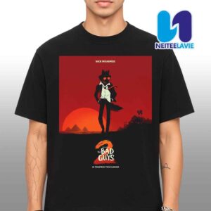 The Bad Guys 2 In Theaters On August 2 2025 Back In Badness T-Shirt